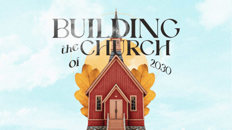 building the church of 2030